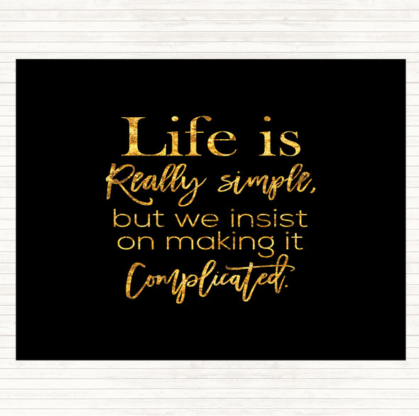 Black Gold Life Is Simple Quote Placemat