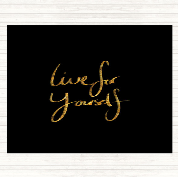 Black Gold Live For Yourself Quote Placemat