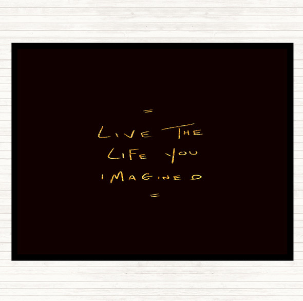 Black Gold Live Life Imagined Quote Placemat
