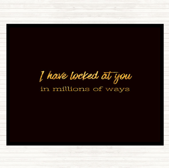 Black Gold Looked At You Quote Placemat