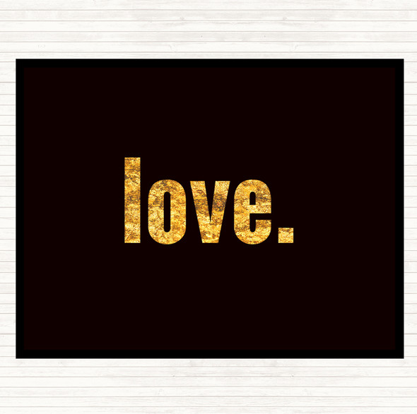 Black Gold Love Bold Quote Placemat