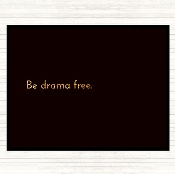 Black Gold Be Drama Free Quote Placemat