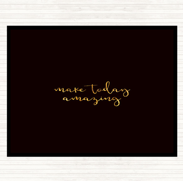 Black Gold Make Today Amazing Quote Placemat