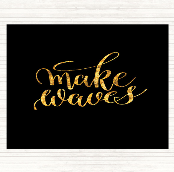 Black Gold Make Waves Quote Placemat