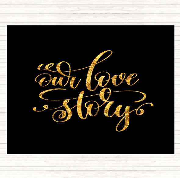 Black Gold Our Love Story Quote Placemat