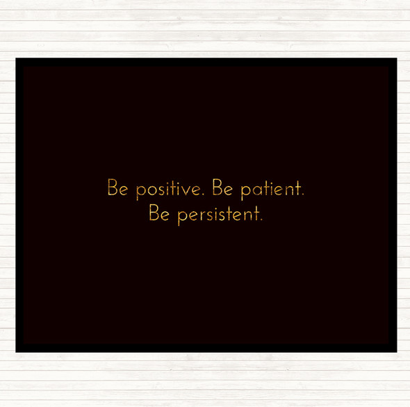 Black Gold Positive Patient Persistent Quote Placemat