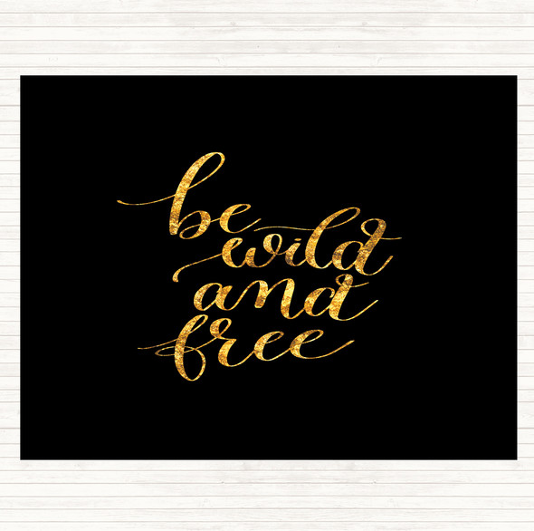 Black Gold Be Wild & Free Quote Placemat