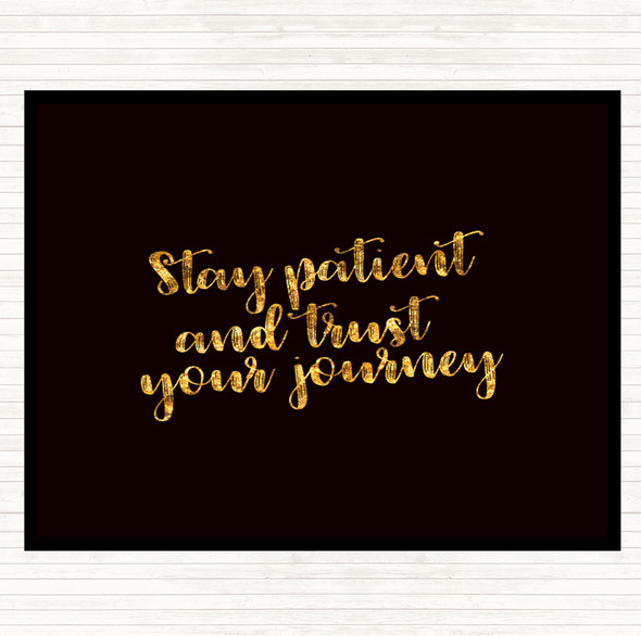 Black Gold Stay Patient Quote Placemat