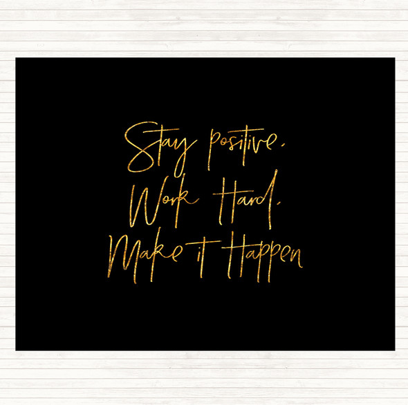 Black Gold Stay Positive Work Hard Quote Placemat