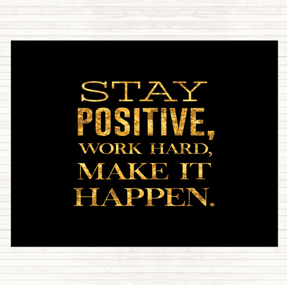 Black Gold Stay Positive Quote Placemat