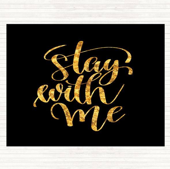 Black Gold Stay With Me Quote Placemat