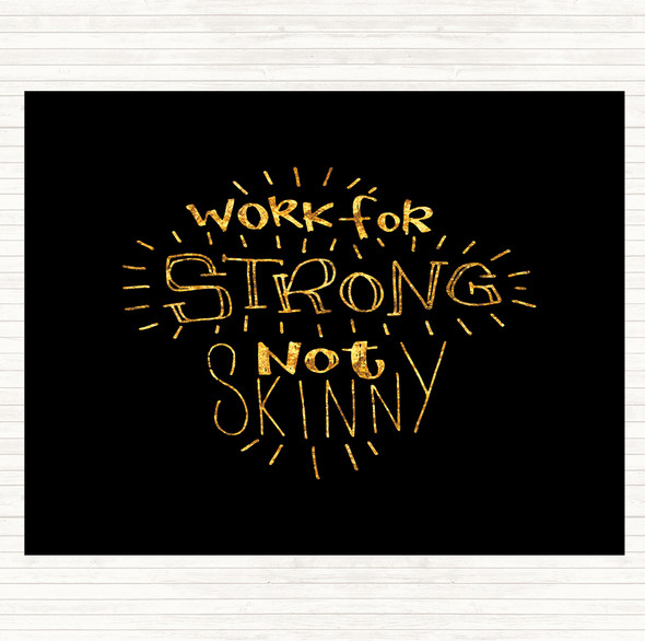 Black Gold Strong Not Skinny Quote Placemat