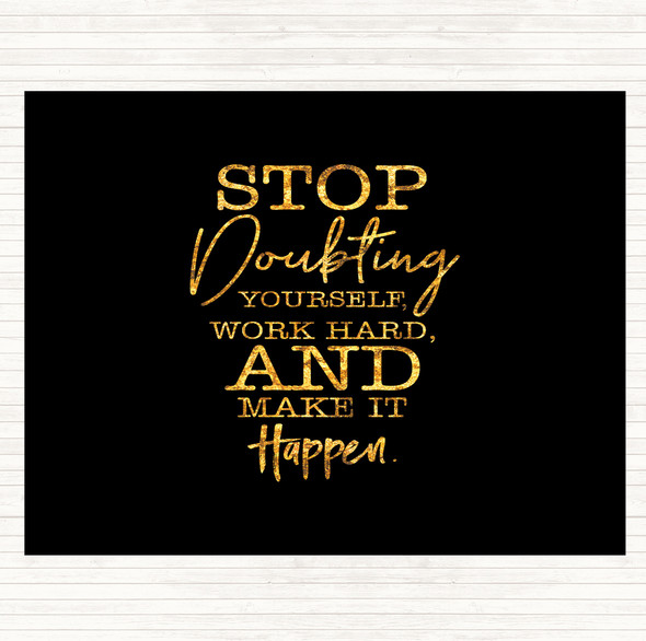 Black Gold Stop Doubting Yourself Quote Placemat
