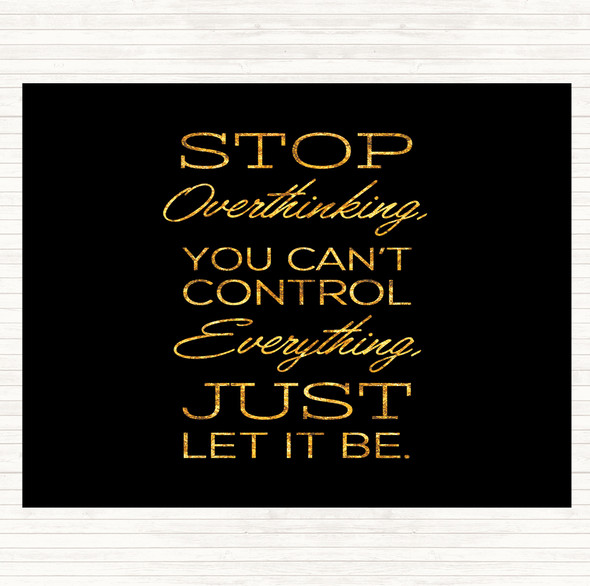 Black Gold Stop Overthinking Quote Placemat