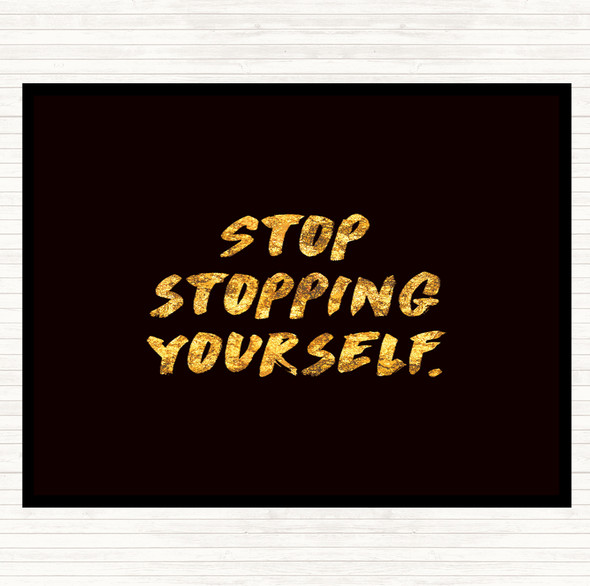 Black Gold Stopping Yourself Quote Placemat