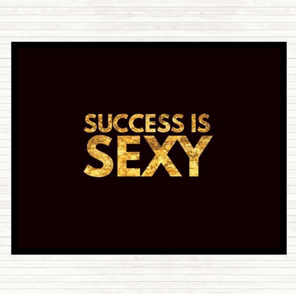 Black Gold Success Is Sexy Quote Placemat