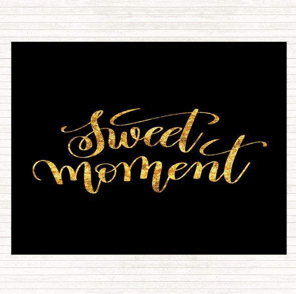 Black Gold Sweet Moment Quote Placemat