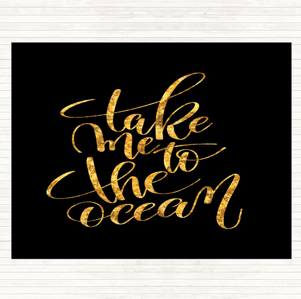Black Gold Take Me To The Ocean Quote Placemat