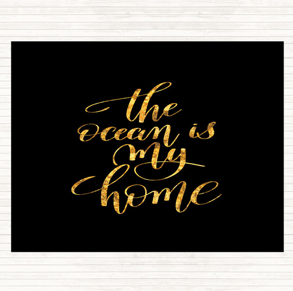 Black Gold The Ocean Is My Home Quote Placemat