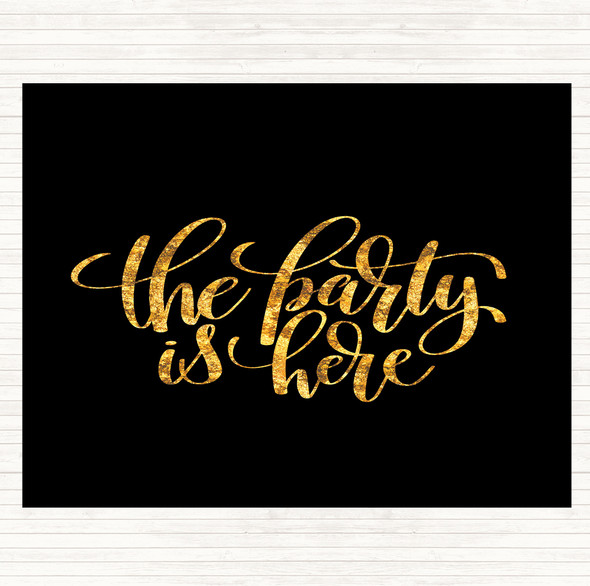 Black Gold The Party Is Here Quote Placemat