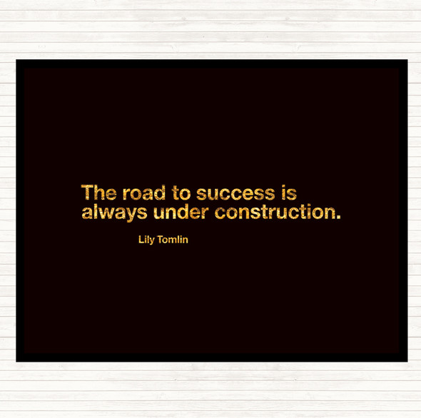 Black Gold The Road To Success Is Under Construction Quote Placemat