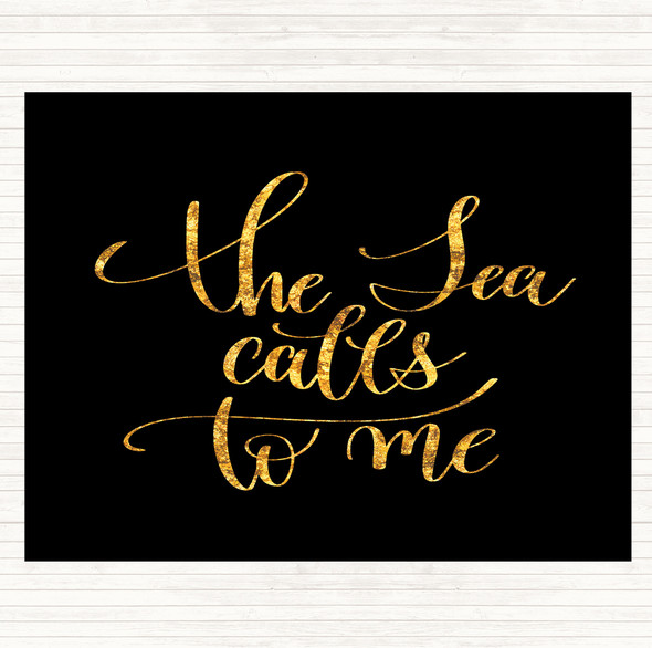 Black Gold The Sea Calls To Me Quote Placemat