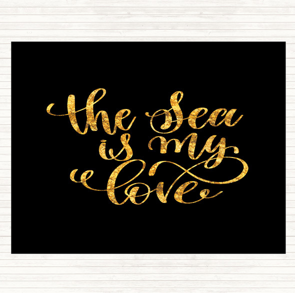 Black Gold The Sea Is My Love Quote Placemat