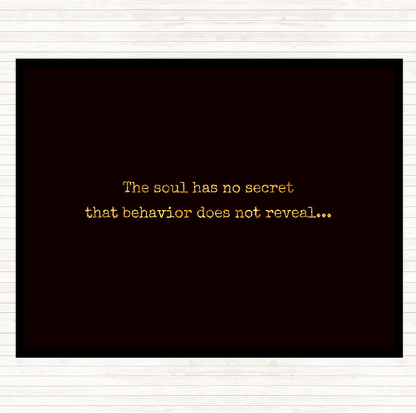 Black Gold The Soul Has No Secret Quote Placemat