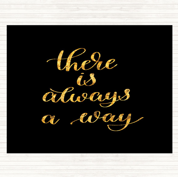 Black Gold There Is Always A Way Quote Placemat