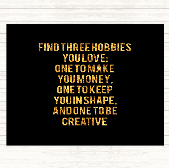 Black Gold Three Hobbies You Love Quote Placemat