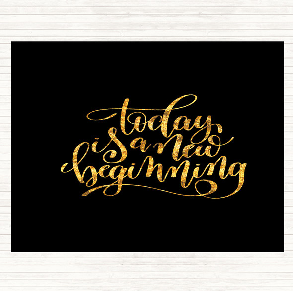 Black Gold Today Is A New Beginning Quote Placemat