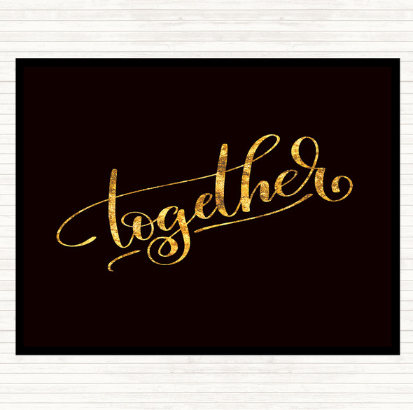 Black Gold Together Quote Placemat