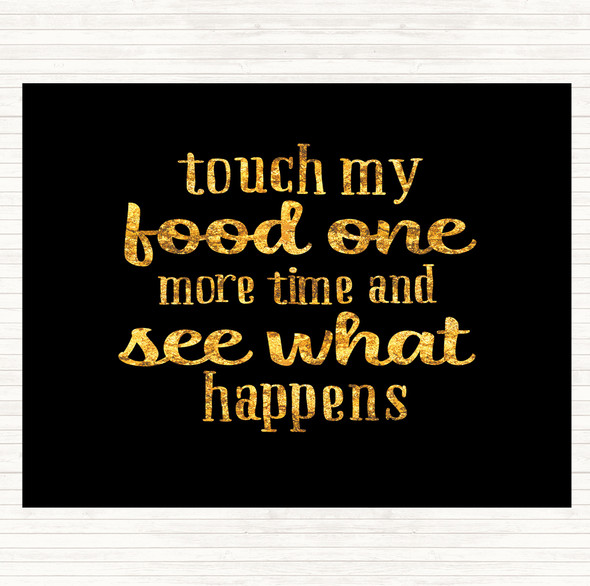 Black Gold Touch My Food One More Time Quote Placemat