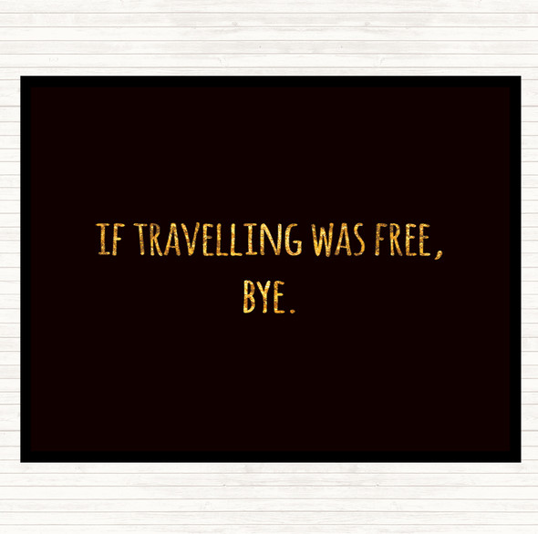Black Gold Travelling Free Quote Placemat