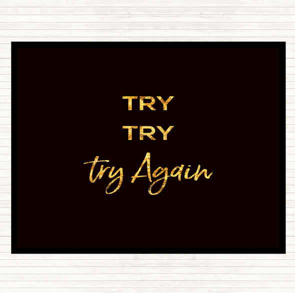 Black Gold Try Try Again Quote Placemat