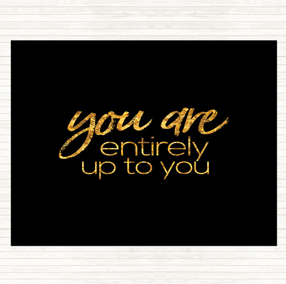 Black Gold Up To You Quote Placemat