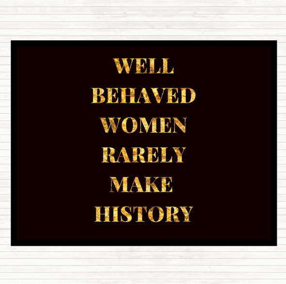 Black Gold Well Behaved Women Quote Placemat
