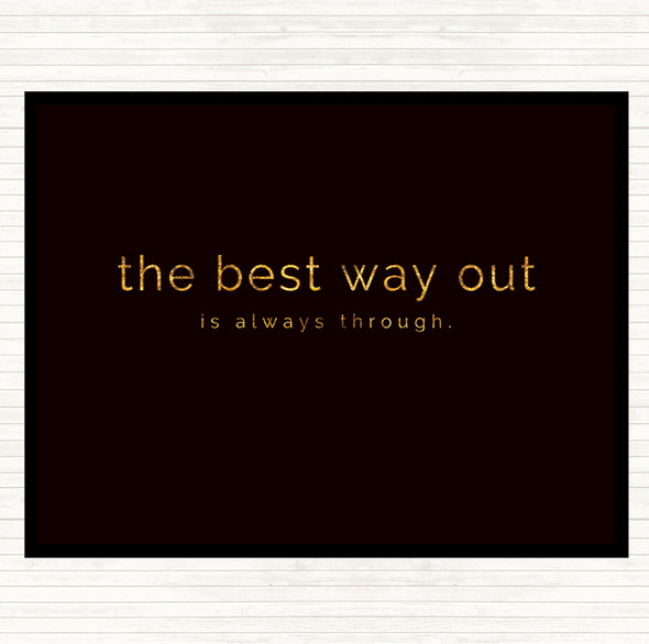 Black Gold Best Way Out Quote Placemat
