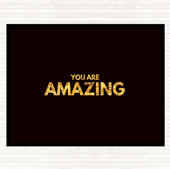 Black Gold You Are Amazing Quote Placemat