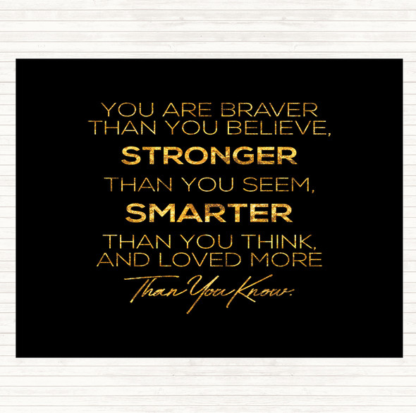 Black Gold You Are Braver Quote Placemat