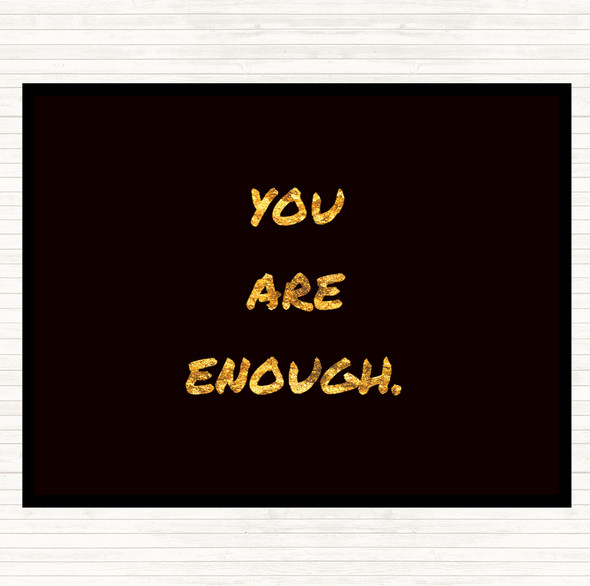 Black Gold You Are Enough Quote Placemat