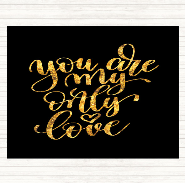 Black Gold You Are My Only Love Quote Placemat