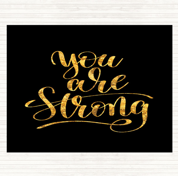 Black Gold You Are Strong Quote Placemat