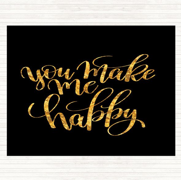 Black Gold You Make Me Happy Quote Placemat