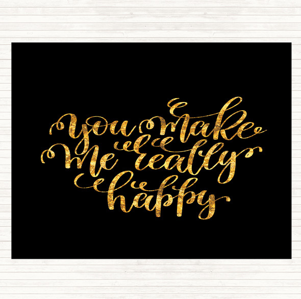 Black Gold You Make Me Really Happy Quote Placemat