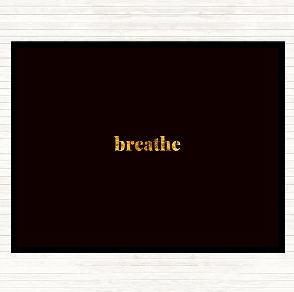 Black Gold Breathe Quote Placemat