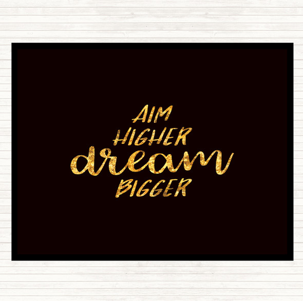 Black Gold Aim Higher Dream Bigger Quote Placemat