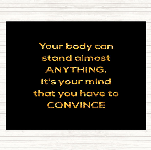 Black Gold Convince Your Mind Quote Placemat