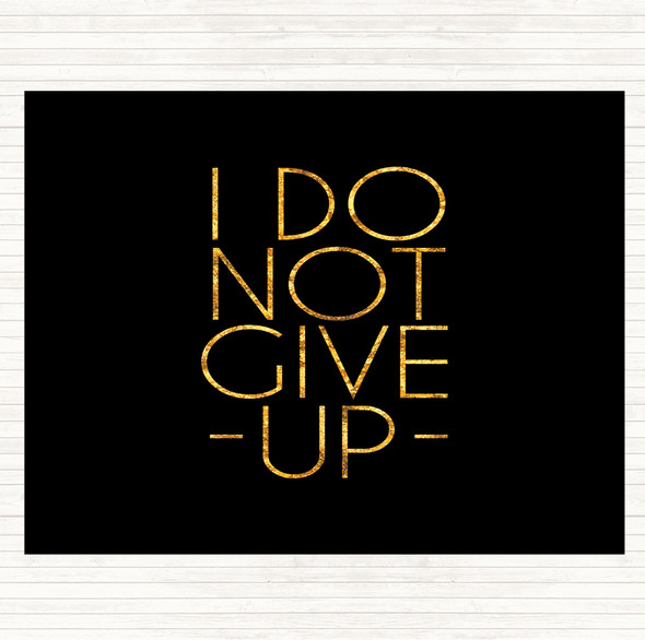 Black Gold Do Not Give Up Quote Placemat