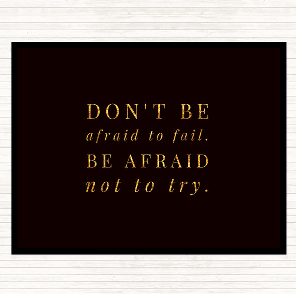 Black Gold Don't Be Afraid To Fail Quote Placemat